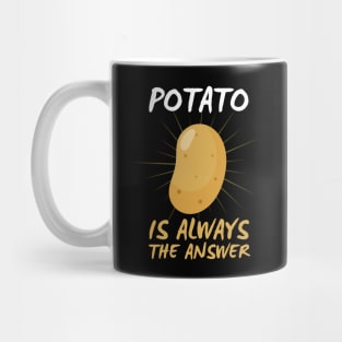 Potato Is Always The Answer Funny Potato Mug